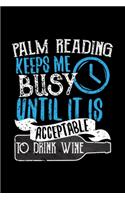 Palm Reading Keeps Me Busy Until It Is Acceptable To Drink Wine: 6x9 inch, Wine Review Journal, 110 Pages