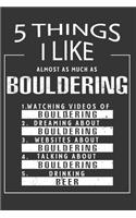 5 Things I Like Almost As Much As Bouldering Watching Videos Of Bouldering Dreaming About Bouldering Websites About Bouldering Talking About Bouldering Drinking Beer: Hobby & Beer Lover Journal / Notebook / Birthday Gift Card.