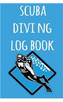 Scuba Diving Log Book: The perfect way to record your dives! Ideal gift for anyone you know who loves to suba dive!