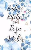 Badass Bitches are Born in October: Cute Funny Journal / Notebook / Diary Gift for Women, Perfect Birthday Card Alternative For Coworker or Friend (Blank Line 110 pages)