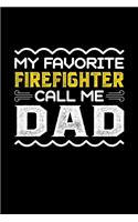 My Favorite Firefighter Call Me Dad: Birthday, Retirement, Fathers Day Gift for Firefighter Dad, Lined Notebook, 6" x 9", 120 Pages