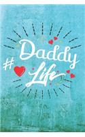 Daddy Life: Best Gift Ideas Life Quotes Blank Line Notebook and Diary to Write. Best Gift for Everyone, Pages of Lined & Blank Paper