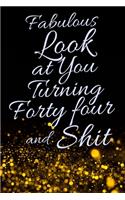 Fabulous Look at You Turning Forty Four and Shit