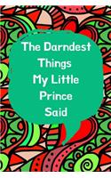 The Darndest Things My Little Prince Said