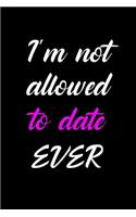 I'm Not Allowed To Date Ever!: Hangman Puzzles - Mini Game - Clever Kids - 110 Lined Pages - 6 X 9 In - 15.24 X 22.86 Cm - Single Player - Funny Great Gift