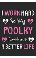 I Work Hard So My Poolky Can Have A Better Life