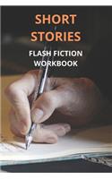 Short Stories Flash Fiction Workbook.