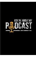 Ask Me About My Podcast: Vintage Ask Me About My Podcast Distressed Podcasters Blank Composition Notebook for Journaling & Writing (120 Lined Pages, 6" x 9")