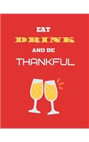 Eat drink and be thankful: Eat drink and be thankful best thanksgiving ruled journal notebook