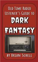 Old-Time Radio Listener's Guide to Dark Fantasy
