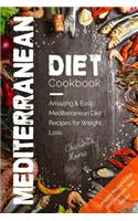 Mediterranean Diet Cookbook: Amazing & Easy Mediterranean Diet Recipes for Weight Loss