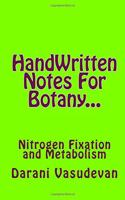 HandWritten Notes For Botany...: Nitrogen Fixation and Metabolism(Handwritten Notes for Botany...)