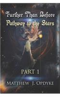 Further Than Before: Pathway to the Stars: Part 1
