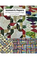 Isometric Papers: 200 Isometric Pages, 8.5 inches by 11 inches, great for projects in Art/Mosaics/Sewing/Patchwork/Quilting and more...