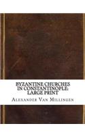 Byzantine Churches in Constantinople: Large Print