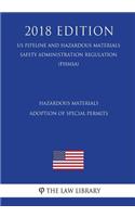 Hazardous Materials - Adoption of Special Permits (US Pipeline and Hazardous Materials Safety Administration Regulation) (PHMSA) (2018 Edition)