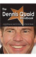 The Dennis Quaid Handbook - Everything You Need to Know about Dennis Quaid
