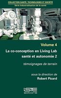La co-conception en Living Lab sante et autonomie 2: Temoignages de terrain