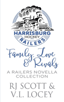 Family, Love & Rivals: A Railers Hockey Novella Collection