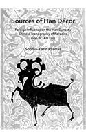 Sources of Han Decor: Foreign Influence on the Han Dynasty Chinese Iconography of Paradise (206 BC-AD 220)