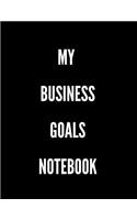 My Business Goals Notebook: Actionable Guide to Always Getting Things Done Without Stress for Women, Men, Kids Professionals & Student - Paperback
