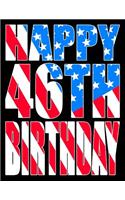 Happy 46th Birthday: Better Than a Birthday Card! American Flag Themed Birthday Book with 105 Lined Pages That Can Be Used as a Journal or Notebook