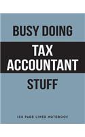 Busy Doing Tax Accountant Stuff: 150 Page Lined Notebook