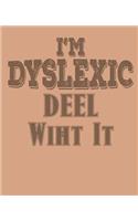 Im Dyslexic Deel Wiht It