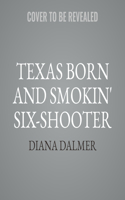 Texas Born & Smokin' Six-Shooter Lib/E