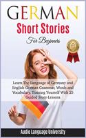 G&#1045;rm&#1040;n Sh&#1054;rt Stories for Beginners: Learn The Language of Germany and English- German Grammar, Words and Vocabulary, Tr&#1072;ining Y&#1086;ur&#1109;&#1077;lf With 25 Guided St&#1086;r(2 The Foreign Hacking)