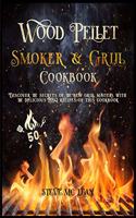 Wood Pellet Smoker and Grill Cookbook