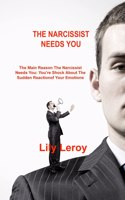 Narcissist Needs You: The Main Reason The Narcissist Needs You: You're Shock About The Sudden Reaction