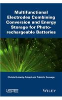 Multifunctional Electrodes Combining Conversion an d Energy Storage for Photo-rechargeable Batteries