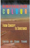 Rematerializing Colour