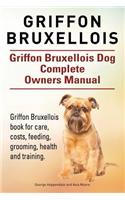 Griffon Bruxellois. Griffon Bruxellois Dog Complete Owners Manual. Griffon Bruxellois book for care, costs, feeding, grooming, health and training.