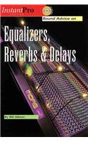Sound Advice on Equalizers, Reverbs & Delays [With CD]