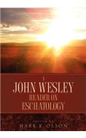 John Wesley Reader On Eschatology