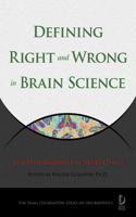 Defining Right and Wrong in Brain Science: Essential Readings in Neuroethics: Essential Readings in Neuroethics