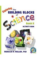 Exploring the Building Blocks of Science Book K Activity Book