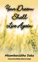 Your Dream shall Live Again: Moving Beyond the Pain of Yesterday