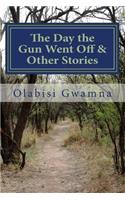 The Day the Gun Went Off & Other Stories
