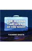 For a Long Time, Afraid of the Night