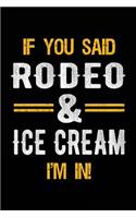 If You Said Rodeo & Ice Cream I'm In: Blank Lined Notebook Journal