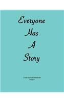 Lined Journal Notebook: 'Everyone has a story'. Lined Journal Notebook with soft Teal cover. Write your own story. Original poem on first page.