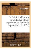 de Sainte-Hélène Aux Invalides (2e Édition Augmentée Du Double de la Première)