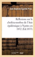 Réflexions Sur Le Choléra-Morbus de l'Asie Épidémique À Nantes En 1832