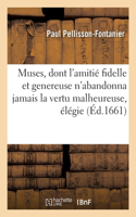 Muses, dont l'amitié fidelle et genereuse n'abandonna jamais la vertu malheureuse, élégie