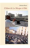 L'Islam de la Mecque à Oslo: (French)