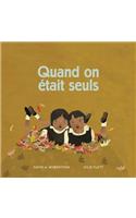 Quand on était seuls
