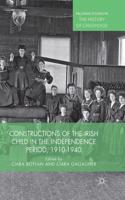 Constructions of the Irish Child in the Independence Period, 1910-1940